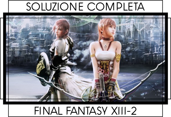 Guida Final Fantasy XIII-2