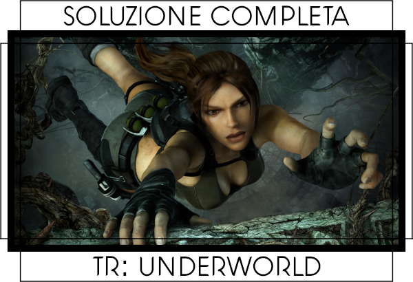 Guida Tomb Raider Underworld - Indice