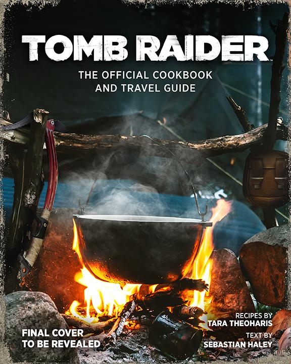 Tomb Raider: The Official Cookbook and Travel Guide / Trilogia del Reboot