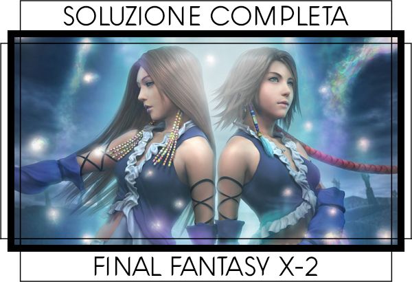 Indice Guida Final Fantasy X-2