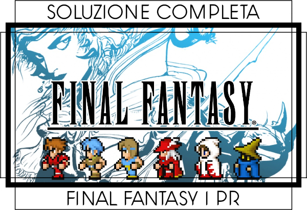 Guida strategica Final Fantasy I Pixel Remaster - Indice