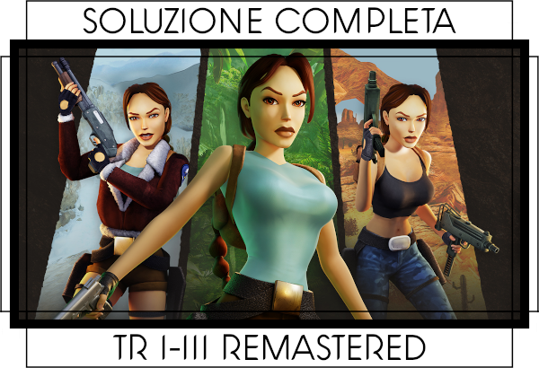 Guida Tomb Raider I-III Remastered